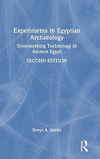 Experiments Egyptian Archaeology: Stoneworking Technology Ancient Egypt