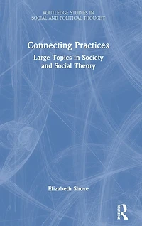Connecting Practices: Large Topics Society and Social Theory