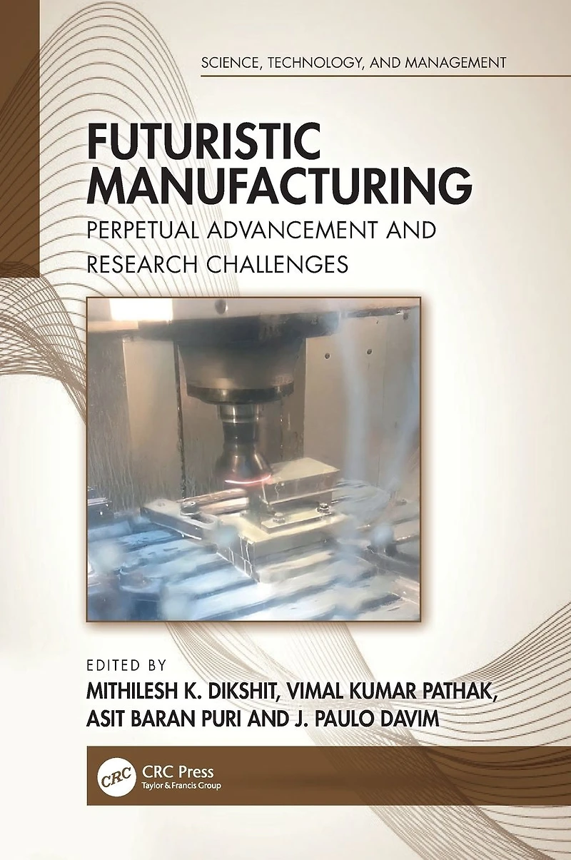 Futuristic Manufacturing: Perpetual Advancement and Research Challenges