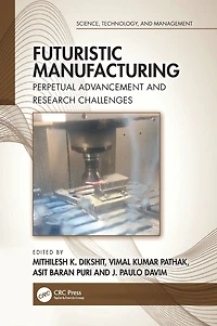 Futuristic Manufacturing: Perpetual Advancement and Research Challenges