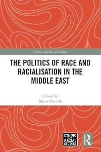 the Politics of Race and Racialisation Middle East