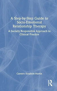 A Step-by-Step Guide to Socio-Emotional Relationship Therapy: Socially Responsible Approach Clinical Practice
