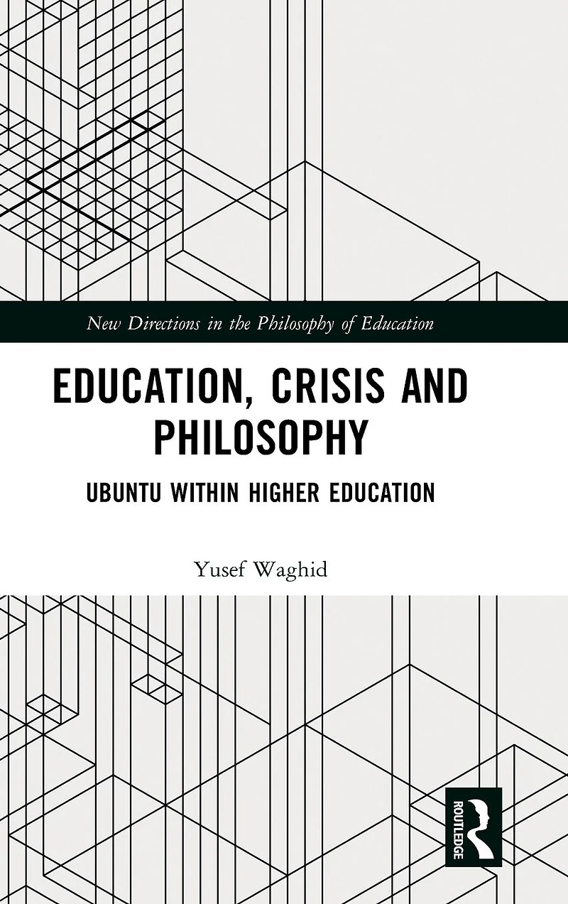 Education, Crisis and Philosophy: Ubuntu within Higher Education