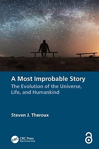 A Most Improbable Story: the Evolution of Universe, Life, and Humankind
