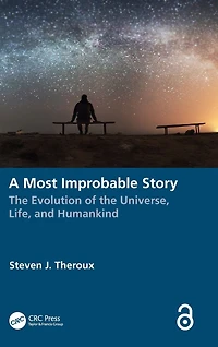 A Most Improbable Story: the Evolution of Universe, Life, and Humankind