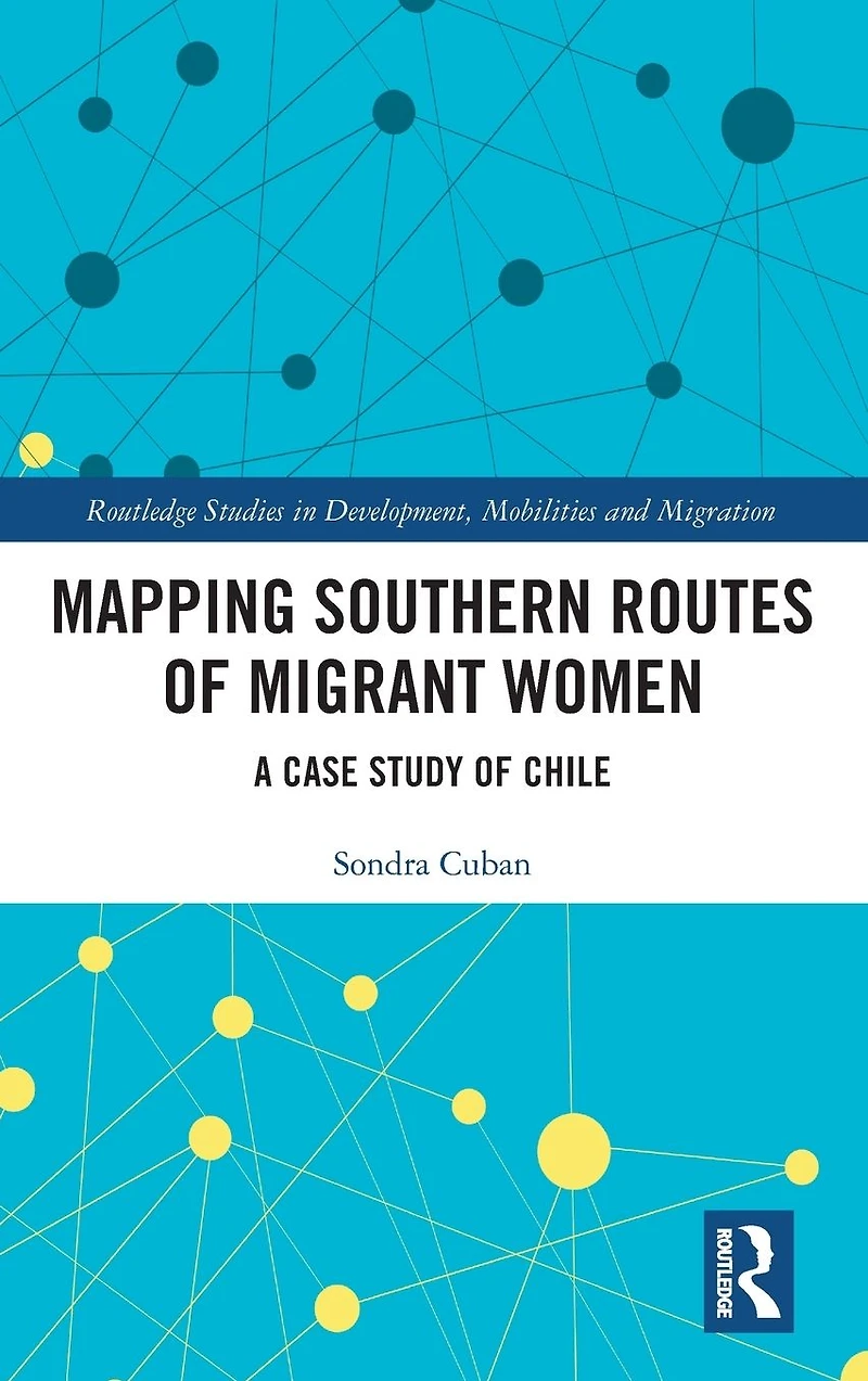 Mapping Southern Routes of Migrant Women: A Case Study Chile