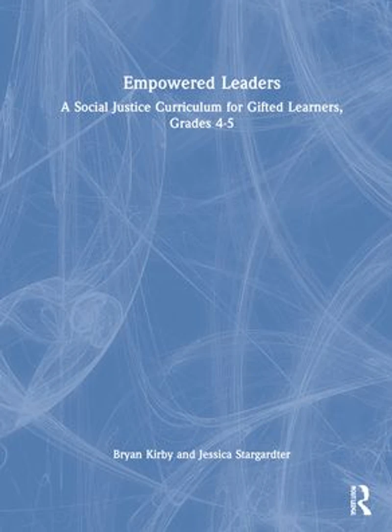 Empowered Leaders: A Social Justice Curriculum for Gifted Learners