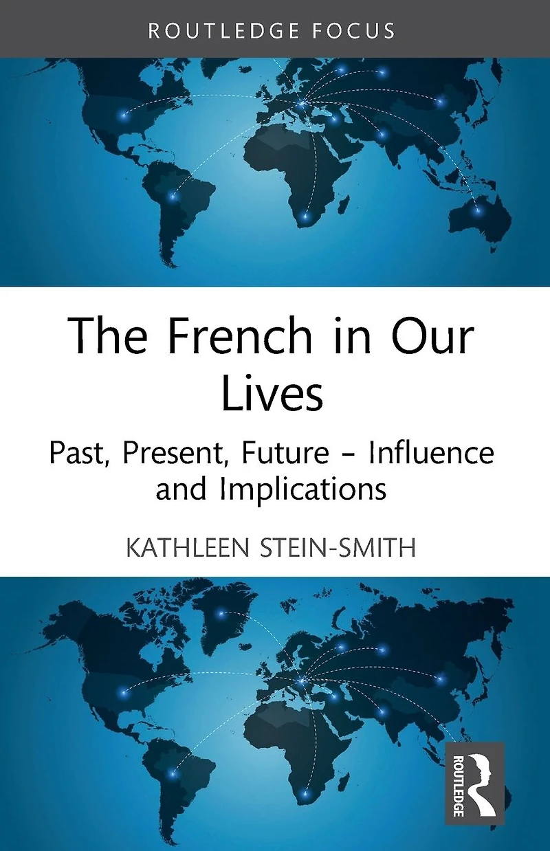 The French Our Lives: Past, Present, Future -- Influence and Implications