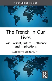 The French Our Lives: Past, Present, Future -- Influence and Implications