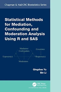 Statistical Methods for Mediation, Confounding and Moderation Analysis Using R SAS
