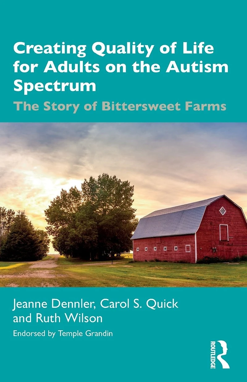 Creating Quality of Life for Adults on The Autism Spectrum: Story Bittersweet Farms