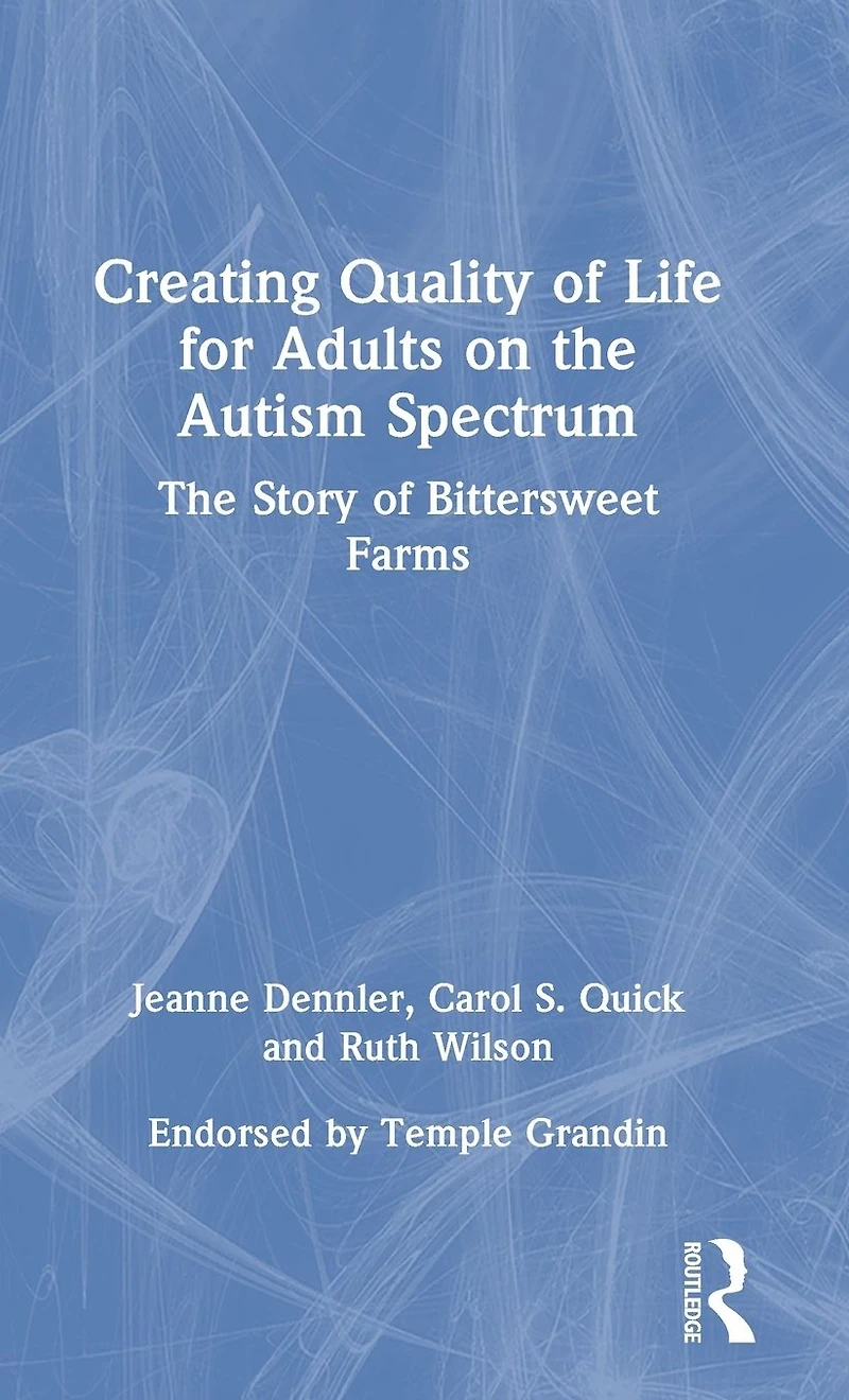 Creating Quality of Life for Adults on The Autism Spectrum: Story Bittersweet Farms