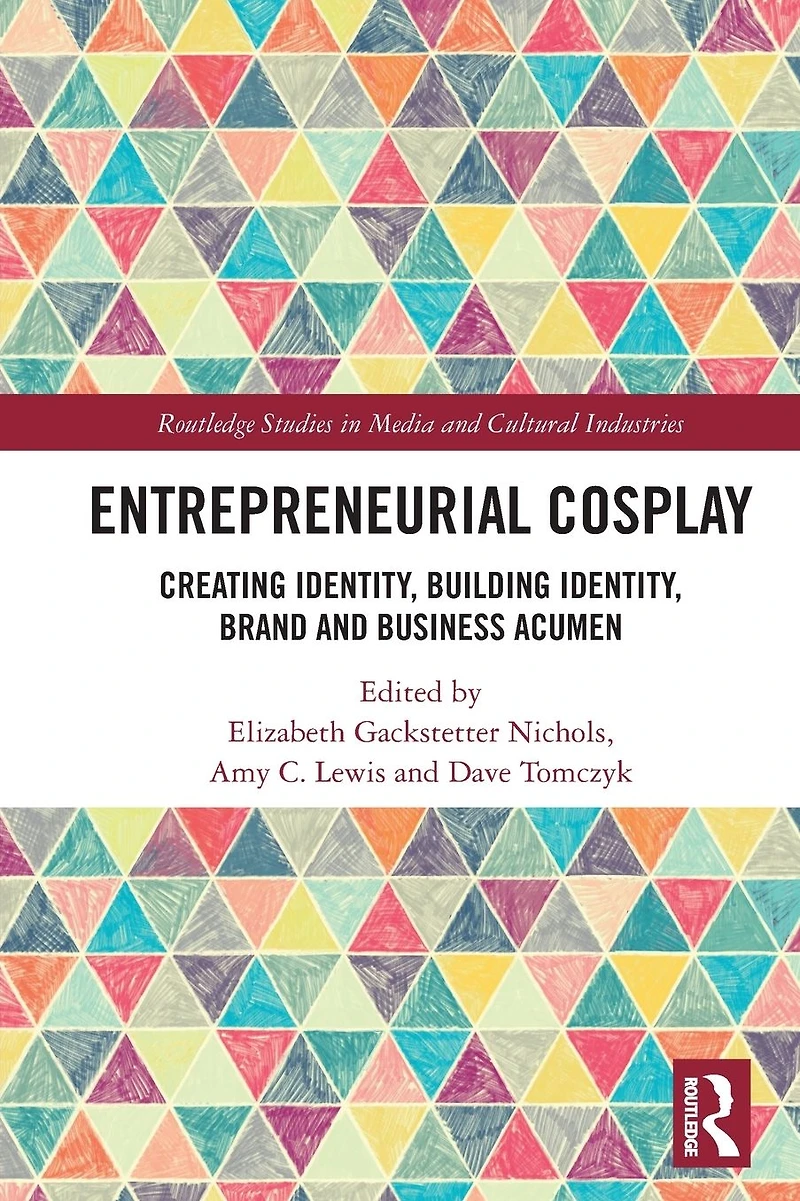 Entrepreneurial Cosplay: Creating Identity, Building Brand and Business Acumen