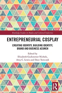 Entrepreneurial Cosplay: Creating Identity, Building Brand and Business Acumen