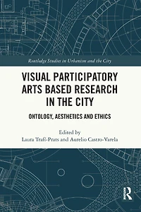 Visual Participatory Arts Based Research the City: Ontology, Aesthetics and Ethics