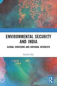 Environmental Security and India: Global Concerns National Interests