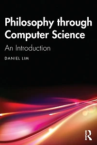 Philosophy through Computer Science: An Introduction