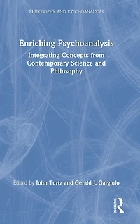 Enriching Psychoanalysis: Integrating Concepts from Contemporary Science and Philosophy