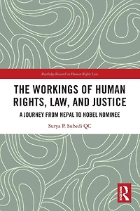 The Workings of Human Rights, Law and Justice: A Journey from Nepal to Nobel Nominee