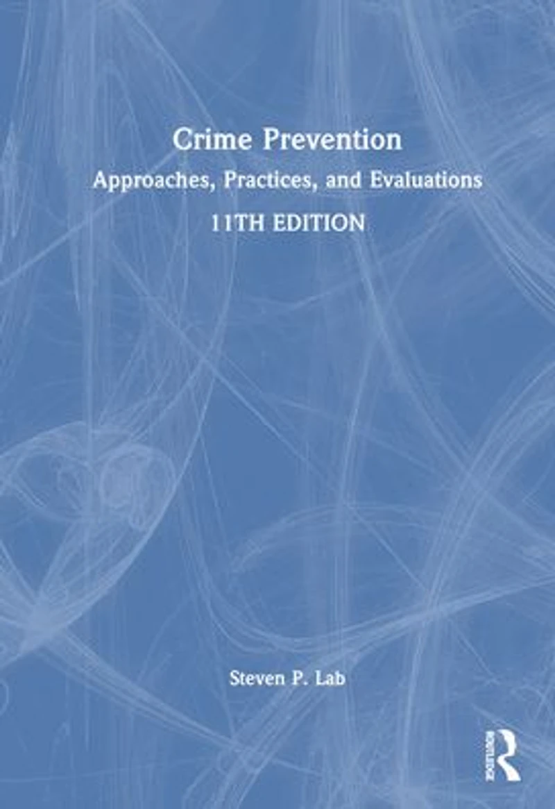 Crime Prevention: Approaches, Practices, and Evaluations