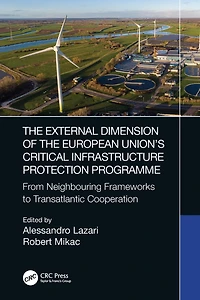 the External Dimension of European Union's Critical Infrastructure Protection Programme: From Neighbouring Frameworks to Transatlantic Cooperation