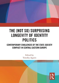 the (Not So) Surprising Longevity of Identity Politics: Contemporary Challenges State-Society Compact Central Eastern Europe