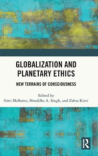 Globalization and Planetary Ethics: New Terrains of Consciousness