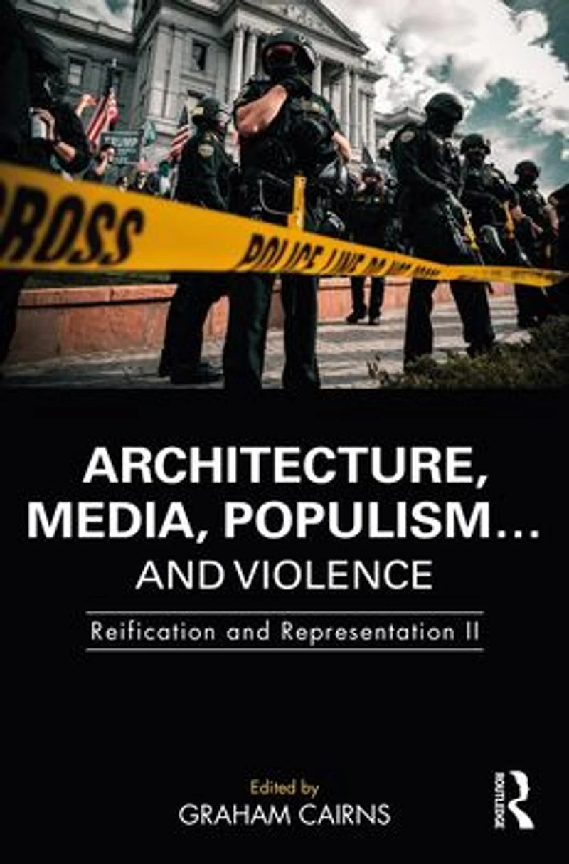 Architecture, Media, Populism. and Violence: Reification Representation II