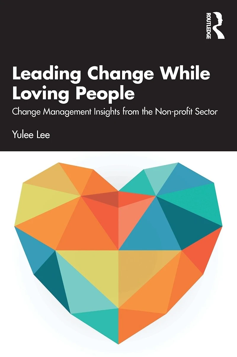 Leading Change While Loving People: Management Insights from the Non-profit Sector