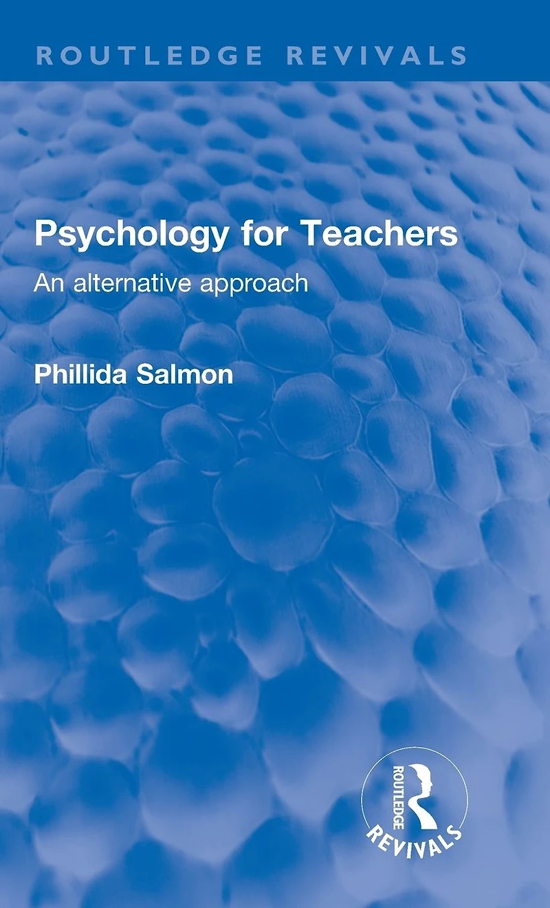 Psychology for Teachers: An alternative approach