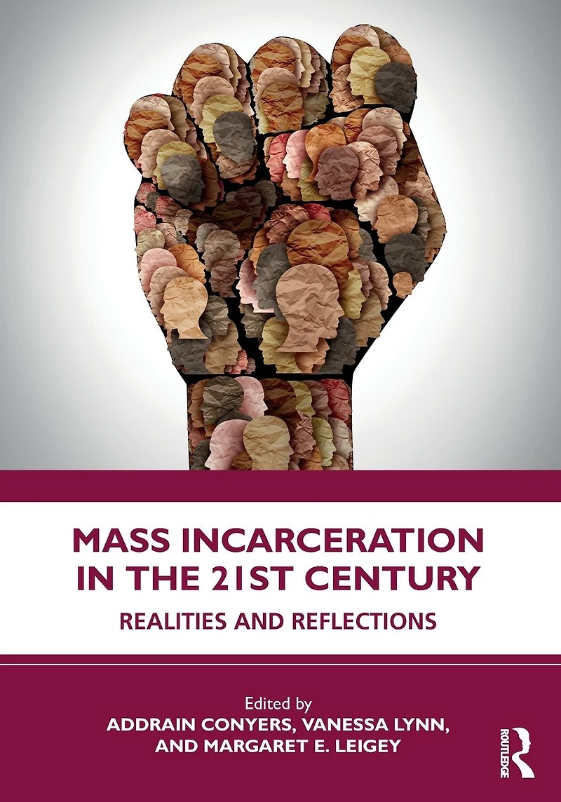 Mass Incarceration the 21st Century: Realities and Reflections
