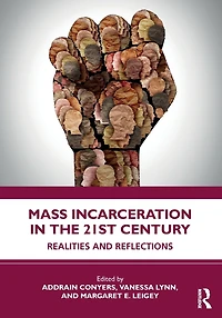 Mass Incarceration the 21st Century: Realities and Reflections