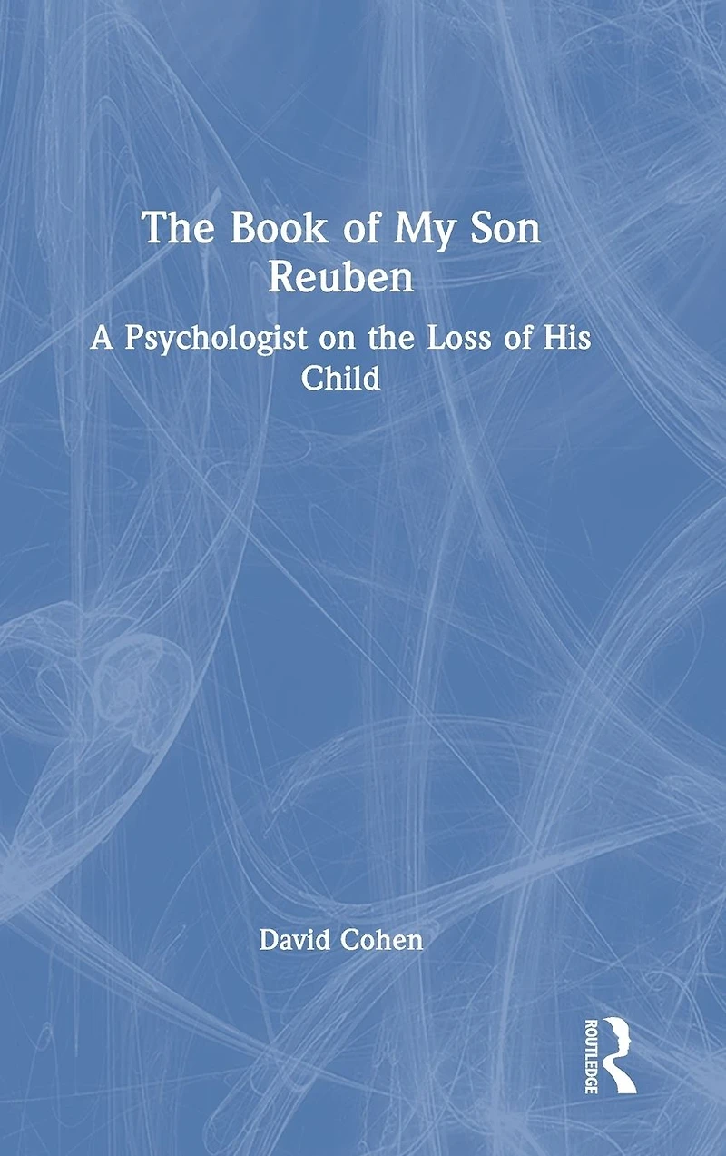 the Book of My Son Reuben: A Psychologist on Loss His Child
