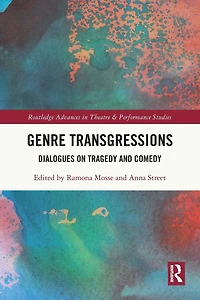 Genre Transgressions: Dialogues on Tragedy and Comedy