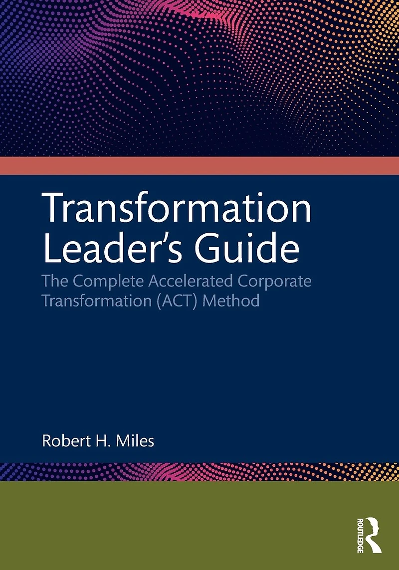 Transformation Leader's Guide: The Complete Accelerated Corporate (ACT) Method