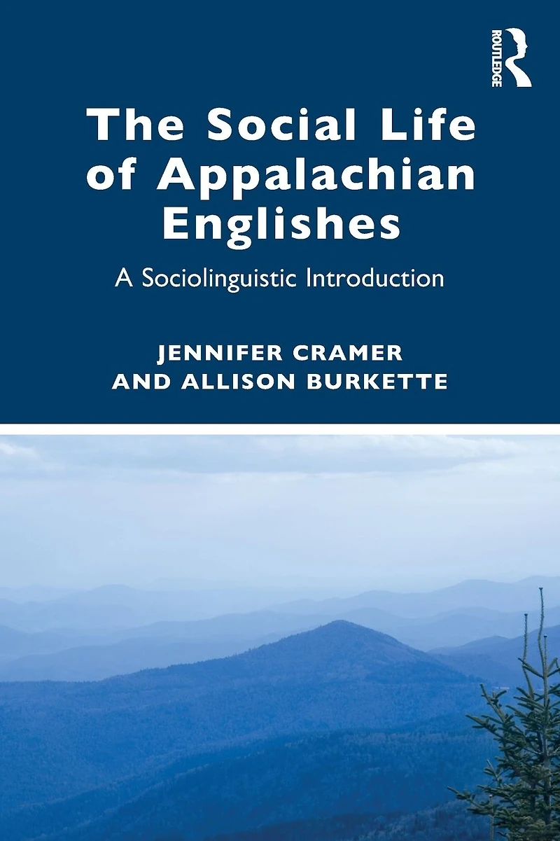 The Social Life of Appalachian Englishes: A Sociolinguistic Introduction
