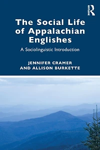 The Social Life of Appalachian Englishes: A Sociolinguistic Introduction
