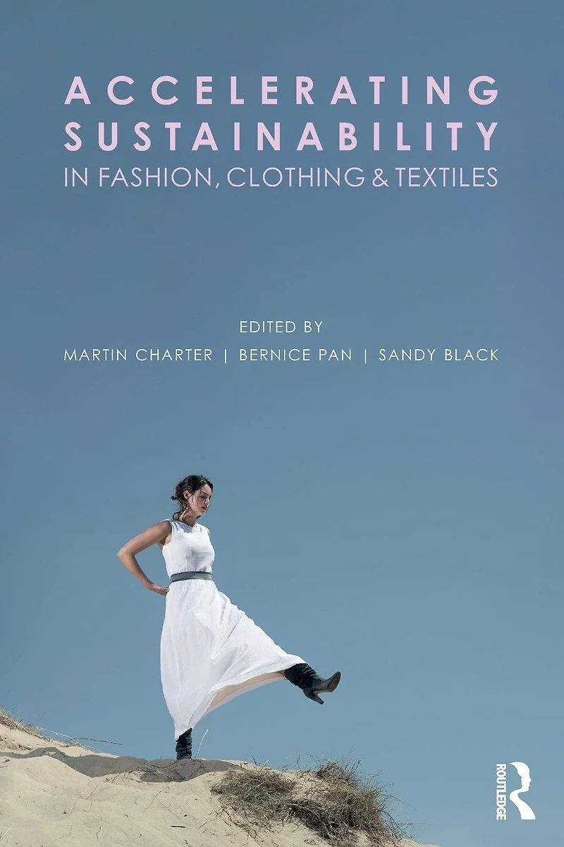 Accelerating Sustainability Fashion, Clothing and Textiles