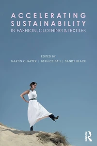 Accelerating Sustainability Fashion, Clothing and Textiles