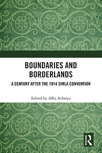 Boundaries and Borderlands: A Century after the 1914 Simla Convention