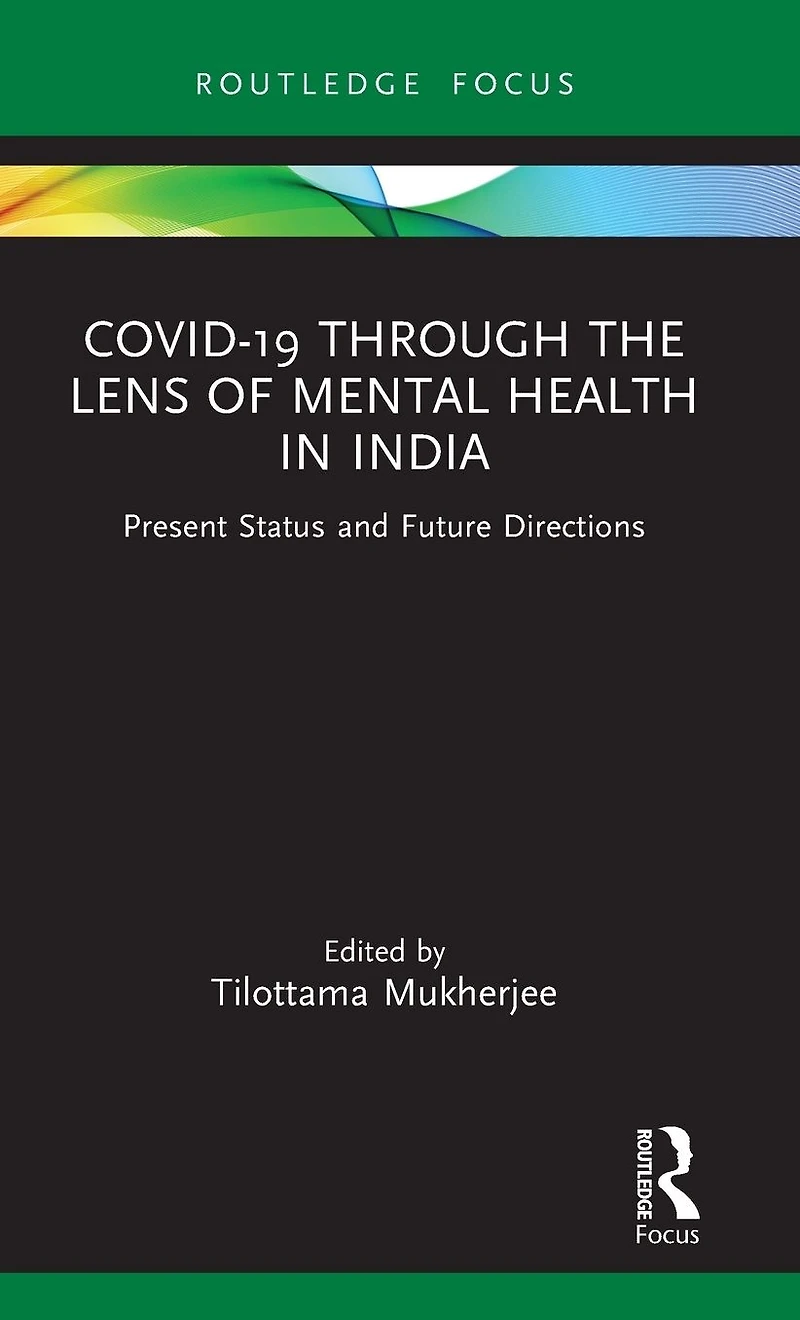 Covid-19 Through the Lens of Mental Health India: Present Status and Future Directions