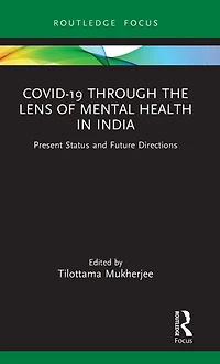 Covid-19 Through the Lens of Mental Health India: Present Status and Future Directions