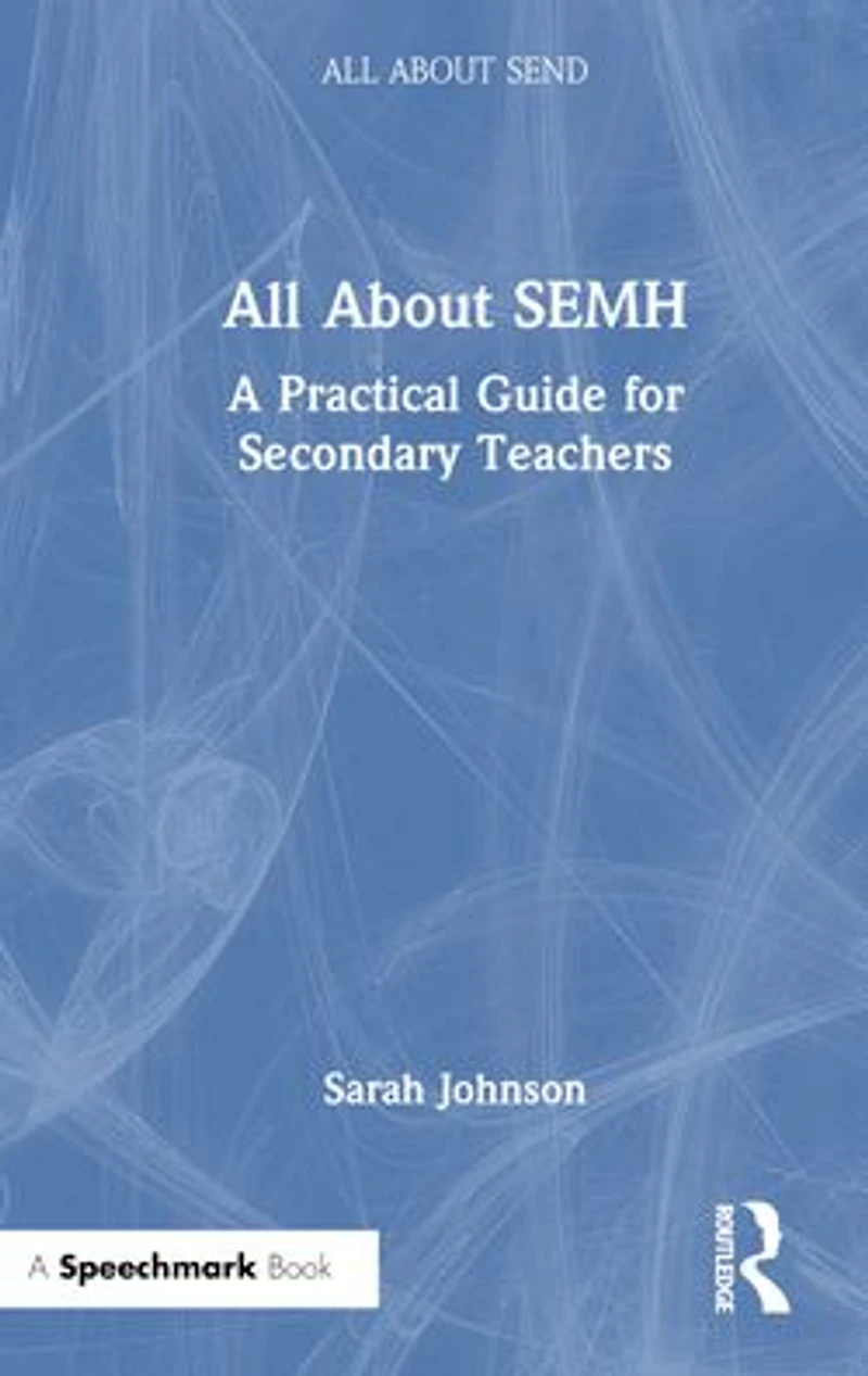 All About SEMH: A Practical Guide for Secondary Teachers