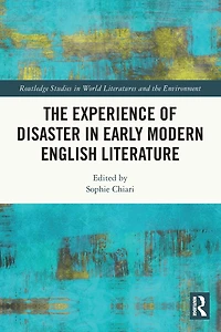 The Experience of Disaster Early Modern English Literature