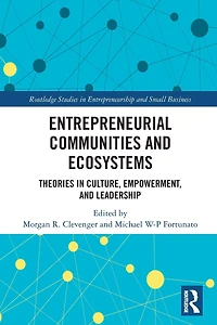 Entrepreneurial Communities and Ecosystems: Theories Culture, Empowerment, Leadership
