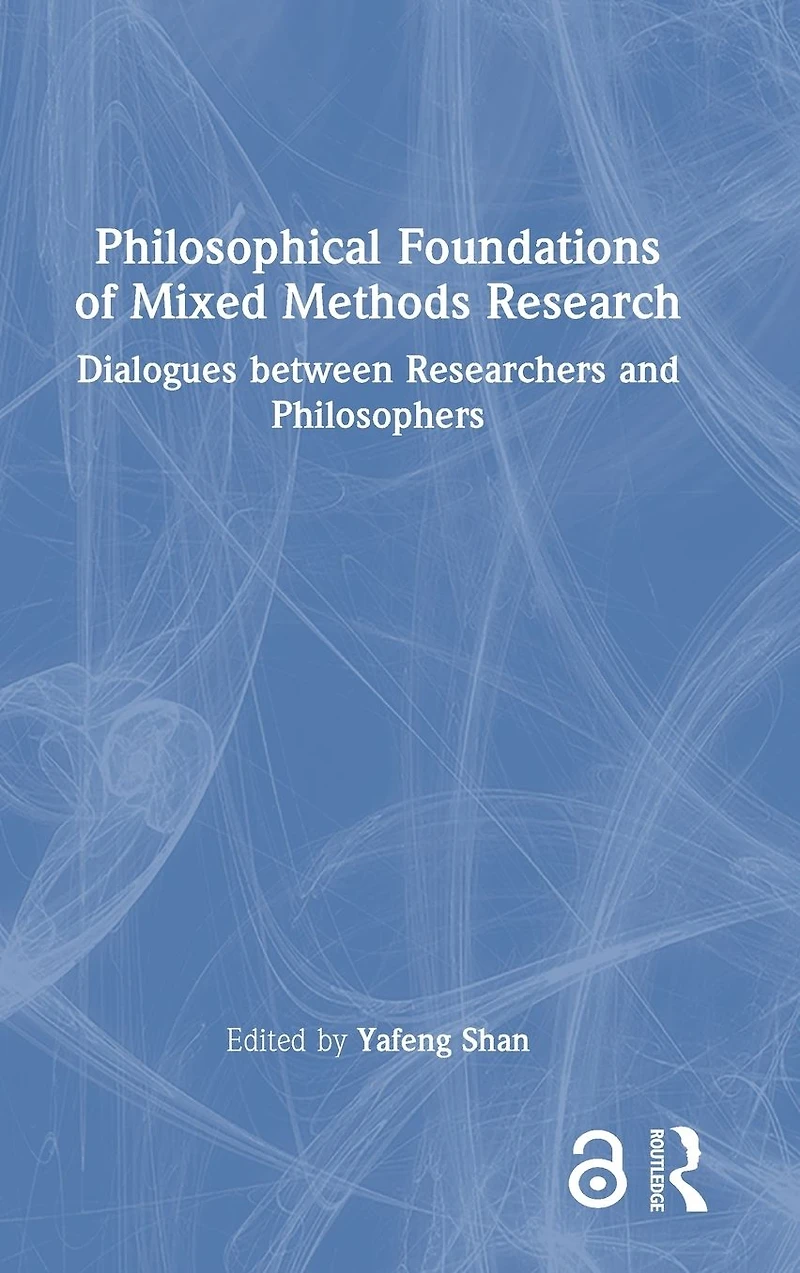 Philosophical Foundations of Mixed Methods Research: Dialogues between Researchers and Philosophers