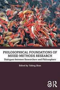 Philosophical Foundations of Mixed Methods Research: Dialogues between Researchers and Philosophers