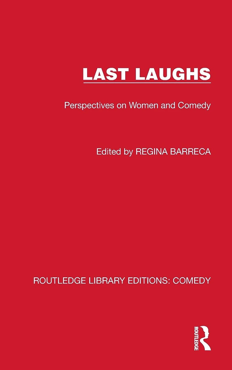Last Laughs: Perspectives on Women and Comedy