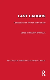 Last Laughs: Perspectives on Women and Comedy