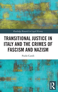 Transitional Justice Italy and the Crimes of Fascism Nazism